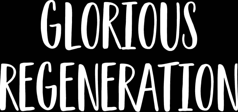 Glorious Regeneration